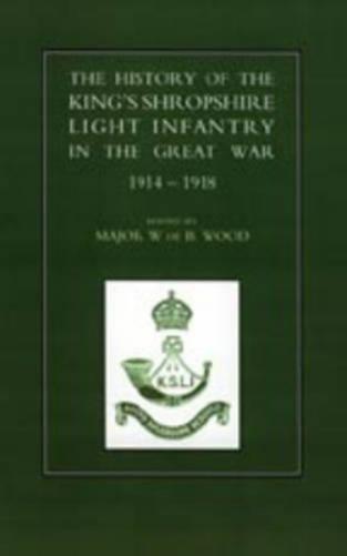 History of the King's Shropshire Light Infantry in the Great War 1914-1918