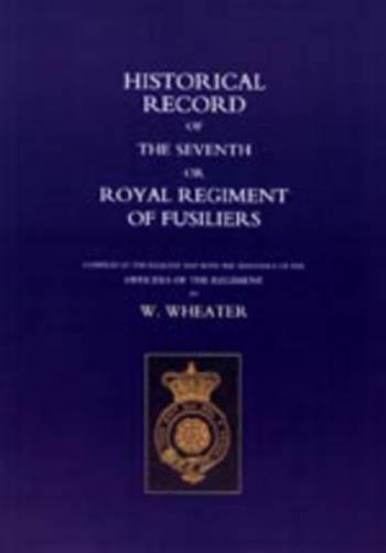 Historical Records of the Seventh or Royal Regiment of Fusiliers