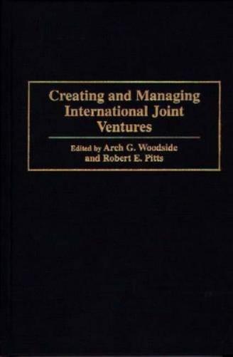 Creating and Managing International Joint Ventures