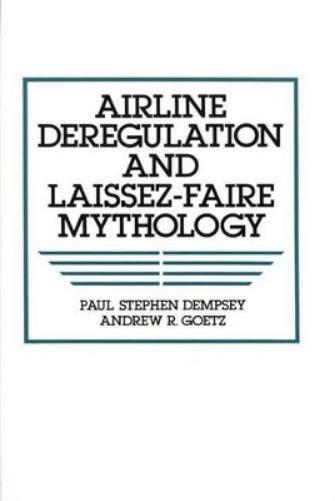 Airline Deregulation and Laissez-Faire Mythology
