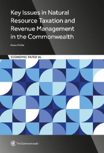 Key Issues in Natural Resource Taxation and Revenue Management in the Commonwealth