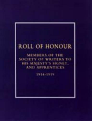Roll of Honour of Members of the Society of Writers to His Majesty's Signet, and Apprentices (1914-1918)