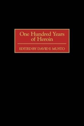 One Hundred Years of Heroin