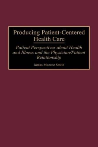 Producing Patient-Centered Health Care