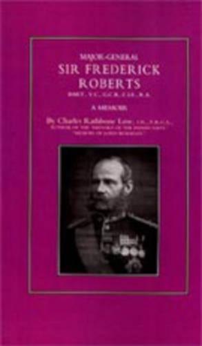 Major-General Sir Frederick S. Roberts Bart VC GCB CIE RA
