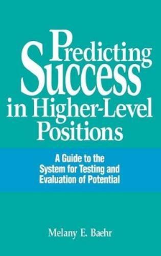 Predicting Success in Higher-Level Positions