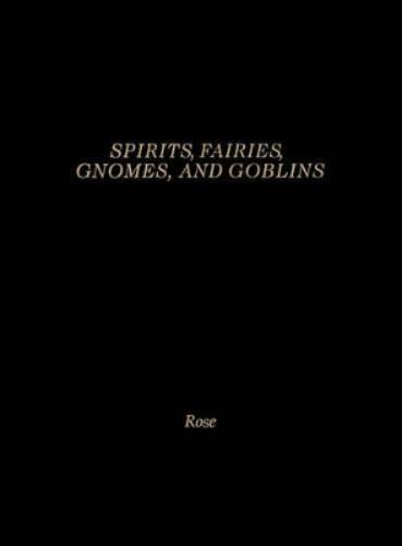 Spirits, Fairies, Gnomes and Goblins