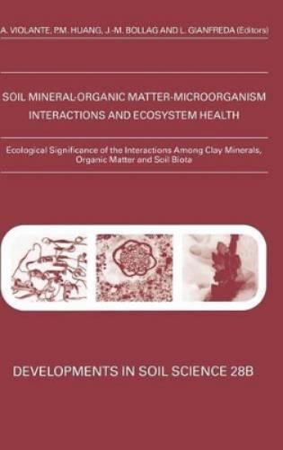 Ecological Significance of the Interactions among Clay Minerals, Organic Matter and Soil Biota