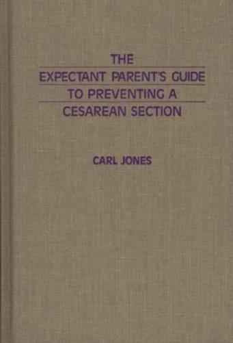 The Expectant Parent's Guide to Preventing a Cesarean Section