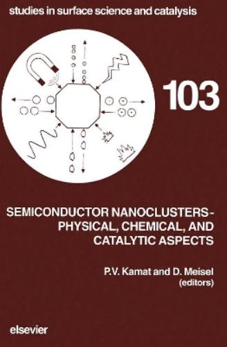 Semiconductor Nanoclusters - Physical, Chemical, and Catalytic Aspects