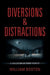 Diversions & Distractions