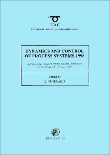 Dynamics and Control of Process Systems 1998 (2-Volume Set)