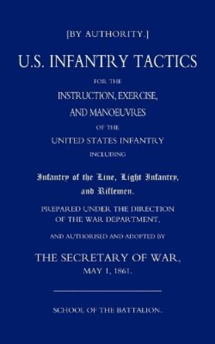 US Infantry Tactics 1861_(school of the Battalion)