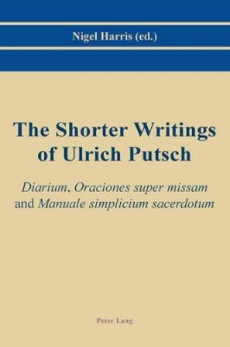 The Shorter Writings of Ulrich Putsch