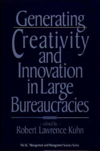 Generating Creativity and Innovation in Large Bureaucracies