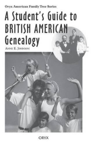 A Student's Guide to British American Genealogy