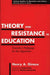 Theory and Resistance in Education