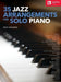 35 Jazz Arrangements for Solo Piano Berklee Guide Jazz Piano Sheet Music Collection Classic Jazz Standards for Performance and Study Intermediate and Advanced Pianists