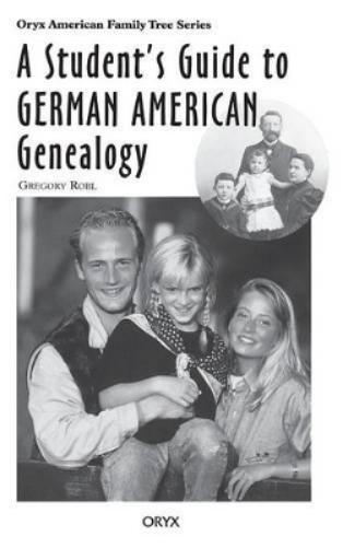 A Student's Guide to German American Genealogy