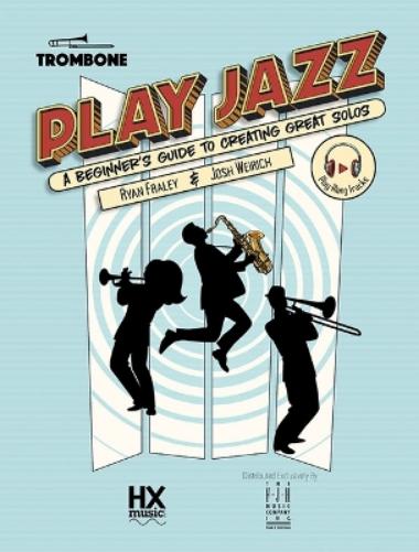Play Jazz - Trombone (a Beginner's Guide to Creating Great Solos)