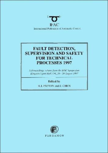 Fault Detection, Supervision and Safety for Technical Processes 1997, (3-Volume Set)