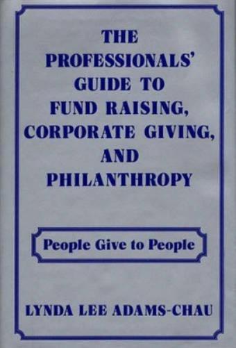 The Professionals' Guide to Fund Raising, Corporate Giving, and Philanthropy