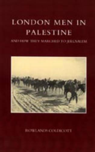 London Men in Palestine and How They Marched to Jerusalem