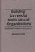 Building Successful Multicultural Organizations