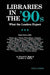 Libraries in the '90s