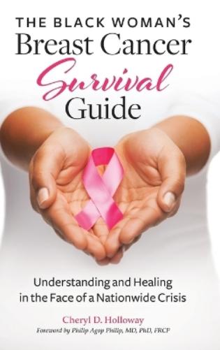The Black Woman's Breast Cancer Survival Guide
