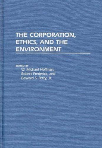 The Corporation, Ethics, and the Environment