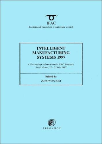 Intelligent Manufacturing Systems 1997