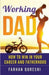 Working Dad - How to Win in Your Career and Fatherhood
