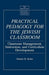Practical Pedagogy for the Jewish Classroom