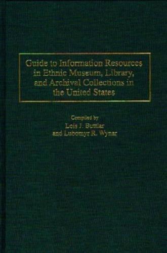 Guide to Information Resources in Ethnic Museum, Library, and Archival Collections in the United States