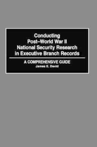 Conducting Post-World War II National Security Research in Executive Branch Records
