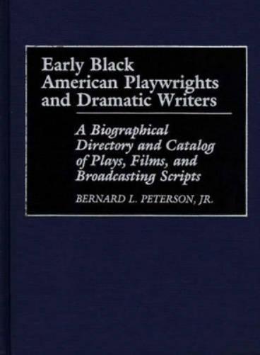 Early Black American Playwrights and Dramatic Writers