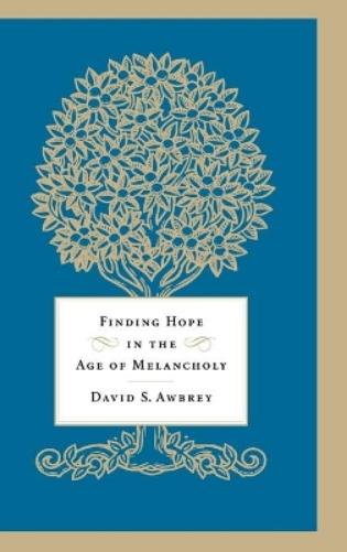 Finding Hope in the Age of Melancholy