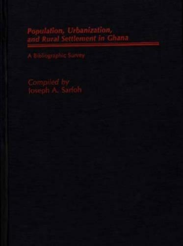 Populations, Urbanization, and Rural Settlement in Ghana