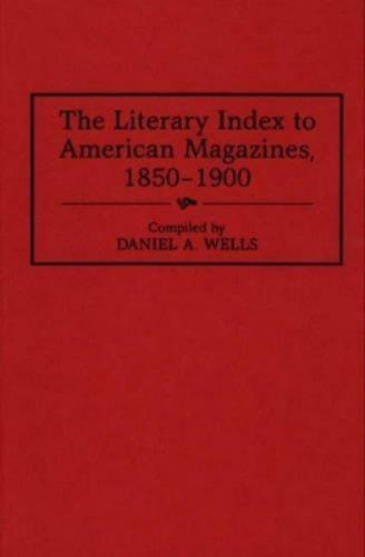 The Literary Index to American Magazines, 1850-1900