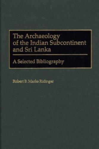 The Archaeology of the Indian Subcontinent and Sri Lanka