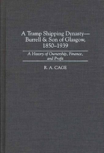 A Tramp Shipping Dynasty - Burrell & Son of Glasgow, 1850-1939