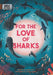 For the Love of Sharks