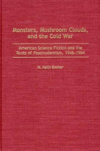 Monsters, Mushroom Clouds, and the Cold War