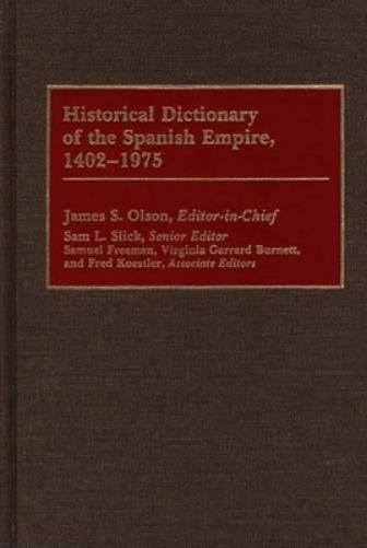 Historical Dictionary of the Spanish Empire, 1402-1975