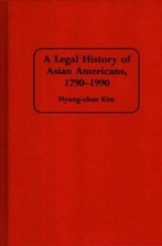 A Legal History of Asian Americans, 1790-1990