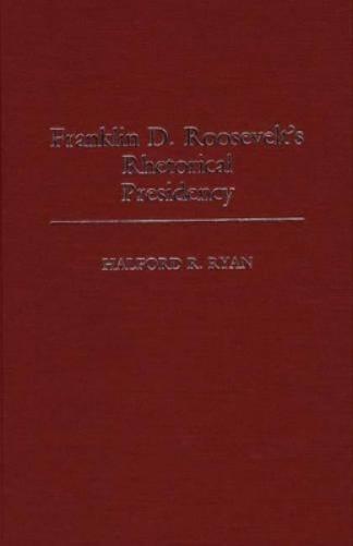 Franklin D. Roosevelt's Rhetorical Presidency