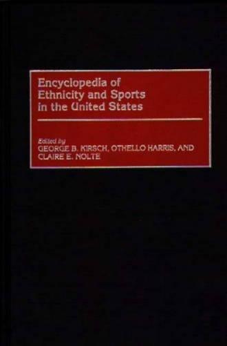 Encyclopedia of Ethnicity and Sports in the United States