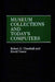 Museum Collections and Today's Computers