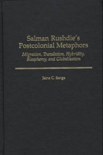 Salman Rushdie's Postcolonial Metaphors